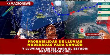 PROBABILIDAD DE LLUVIAS MODERADAS PARA CANCÚN Y LLUVIAS FUERTES PARA EL ESTADO: PROTECCIÓN CIVIL