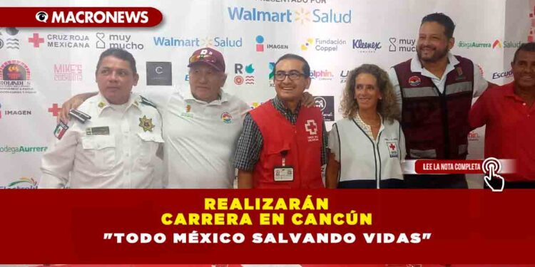 REALIZARÁN CARRERA EN CANCÚN «TODO MÉXICO SALVANDO VIDAS»