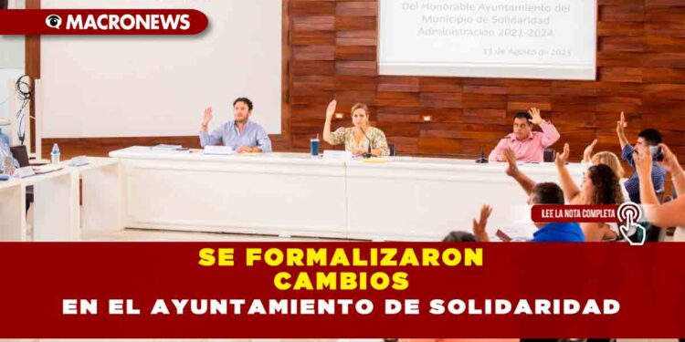 Se formalizaron cambios en el Ayuntamiento de Solidaridad