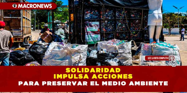 Solidaridad impulsa acciones para preservar el medio ambiente