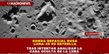 Sonda espacial Rusa Luna-25 se estrella tras intentar analizar la cara oculta de la Luna