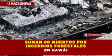 Suman 80 muertos por incendios forestales en Hawái