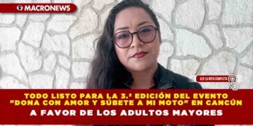 TODO LISTO PARA LA TERCERA EDICIÓN DEL EVENTO «DONA CON AMOR Y SÚBETE A MI MOTO» EN CANCÚN, A FAVOR DE LOS ADULTOS MAYORES