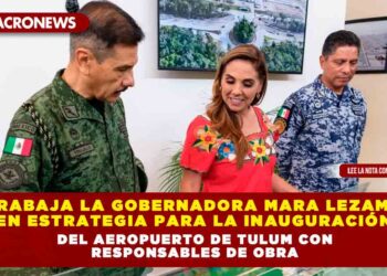 Trabaja la Gobernadora Mara Lezama en estrategia para la inauguración del Aeropuerto de Tulum con responsables de obra