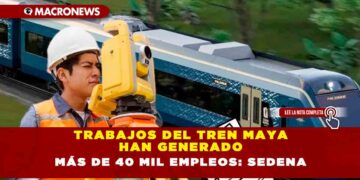 Trabajos del Tren Maya han generado más de 40 mil empleos: SEDENA