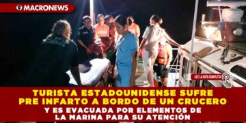 TURISTA ESTADOUNIDENSE SUFRE PRE INFARTO A BORDO DE UN CRUCERO Y ES EVACUADA POR ELEMENTOS DE LA MARINA PARA SU ATENCIÓN