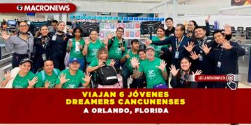 VIAJAN 6 JÓVENES DREAMERS CANCUNENSES A ORLANDO, FLORIDA
