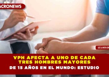 VPH afecta a uno de cada tres hombres mayores de 15 años en el mundo: estudio