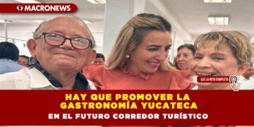 Hay que promover la gastronomía yucateca en el futuro corredor turístico
