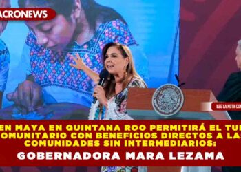 El Tren Maya en Quintana Roo permitirá el turismo comunitario con beneficios directos a las comunidades sin intermediarios: Gobernadora Mara Lezama