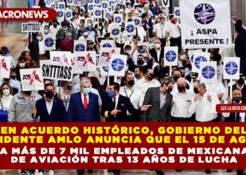 En acuerdo histórico, gobierno del Presidente AMLO anuncia que el 15 de agosto iniciarán con el pago a más de 7 mil empleados de Mexicana de Aviación tras 13 años de lucha