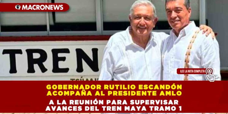 Gobernador Rutilio Escandón acompaña al Presidente AMLO a la reunión para supervisar avances del Tren Maya Tramo 1