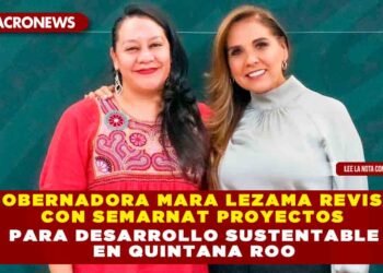 Gobernadora Mara Lezama revisa con SEMARNAT proyectos para desarrollo sustentable en Quintana Roo
