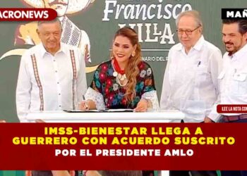IMSS-Bienestar llega a Guerrero con acuerdo suscrito por el Presidente AMLO