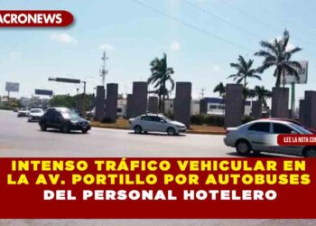 INTENSO TRÁFICO VEHICULAR EN LA AV. PORTILLO POR AUTOBUSES DEL PERSONAL HOTELERO