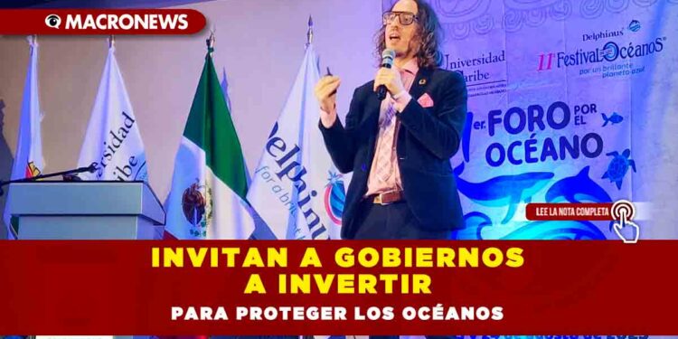 INVITAN A GOBIERNOS A INVERTIR PARA PROTEGER LOS OCÉANOS