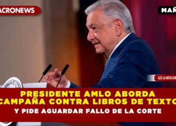 Presidente AMLO aborda campaña contra libros de texto y pide aguardar fallo de la corte