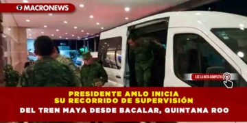 Presidente AMLO inicia su recorrido de supervisión del Tren Maya desde Bacalar, Quintana Roo