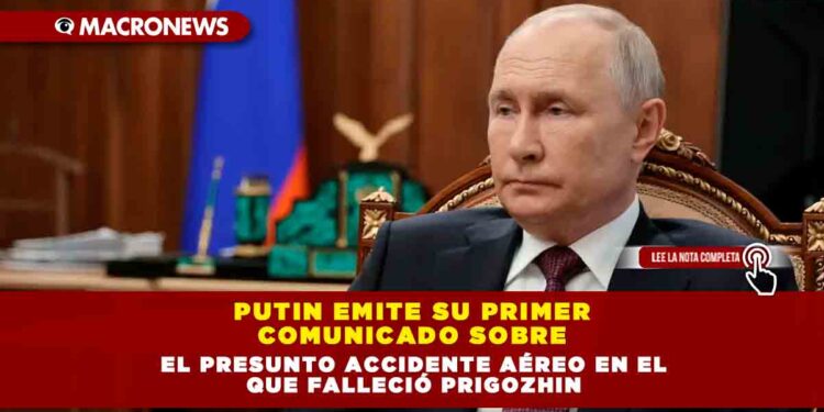 Putin emite su primer comunicado sobre el presunto accidente aéreo en el que falleció Prigozhin