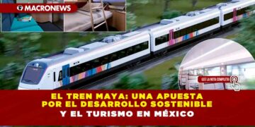 El Tren Maya: una apuesta por el desarrollo sostenible y el turismo en México
