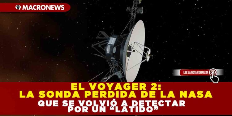 El Voyager 2: La sonda perdida de la NASA que se volvió a detectar por un «latido»