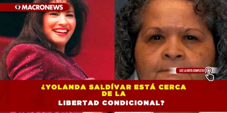 ¿Yolanda Saldívar está cerca de la libertad condicional?