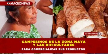 Campesinos de la zona maya y las dificultades para comercializar sus productos