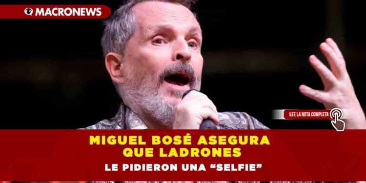 Miguel Bosé asegura que ladrones le pidieron una “selfie”