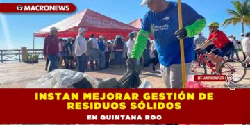 Instan mejorar gestión de residuos sólidos en Quintana Roo