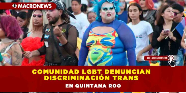 Comunidad LGBT denuncian discriminación Trans en Quintana Roo