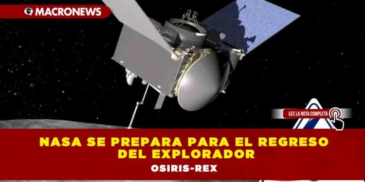 NASA se prepara para el regreso del explorador OSIRIS-REx