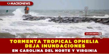 Tormenta tropical Ophelia deja inundaciones en Carolina del Norte y Virginia