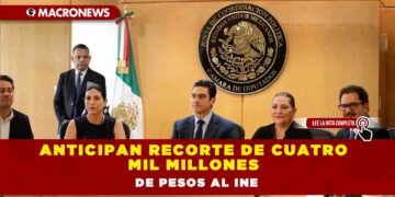 Anticipan recorte de cuatro mil millones de pesos al INE