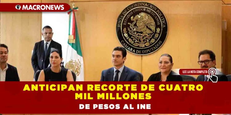 Anticipan recorte de cuatro mil millones de pesos al INE