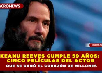 Keanu Reeves cumple 59 años: cinco películas del actor que se ganó el corazón de millones