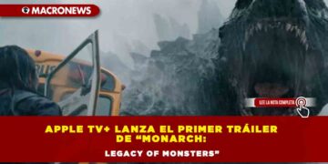 Apple TV+ lanza el primer tráiler de “Monarch: Legacy of Monsters”
