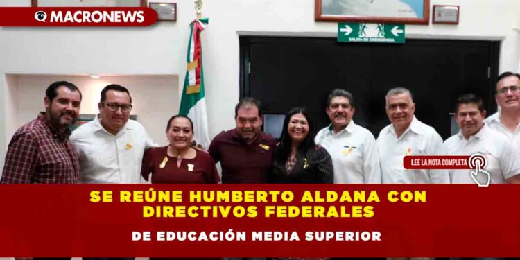 Se reúne Humberto Aldana con directivos federales de educación media superior