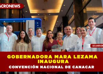 Gobernadora Mara Lezama inaugura Convención Nacional de CANACAR