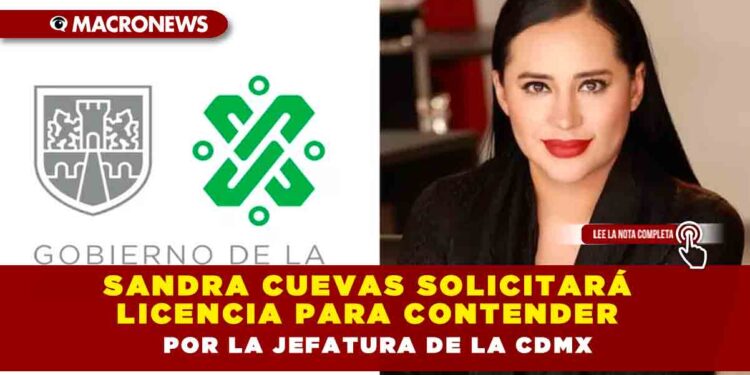 Sandra Cuevas solicitará licencia para contender por la jefatura de la CDMX