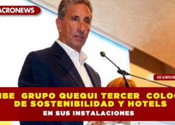 RECIBE  GRUPO QUEQUI TERCER  COLOQUIO DE SOSTENIBILIDAD Y HOTELS EN SUS INSTALACIONES