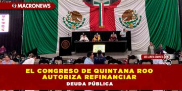 El Congreso de Quintana Roo autoriza refinanciar deuda pública