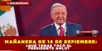 Mañanera de 14 de sepiembre: ¿Qué temas tocó el presidente AMLO?