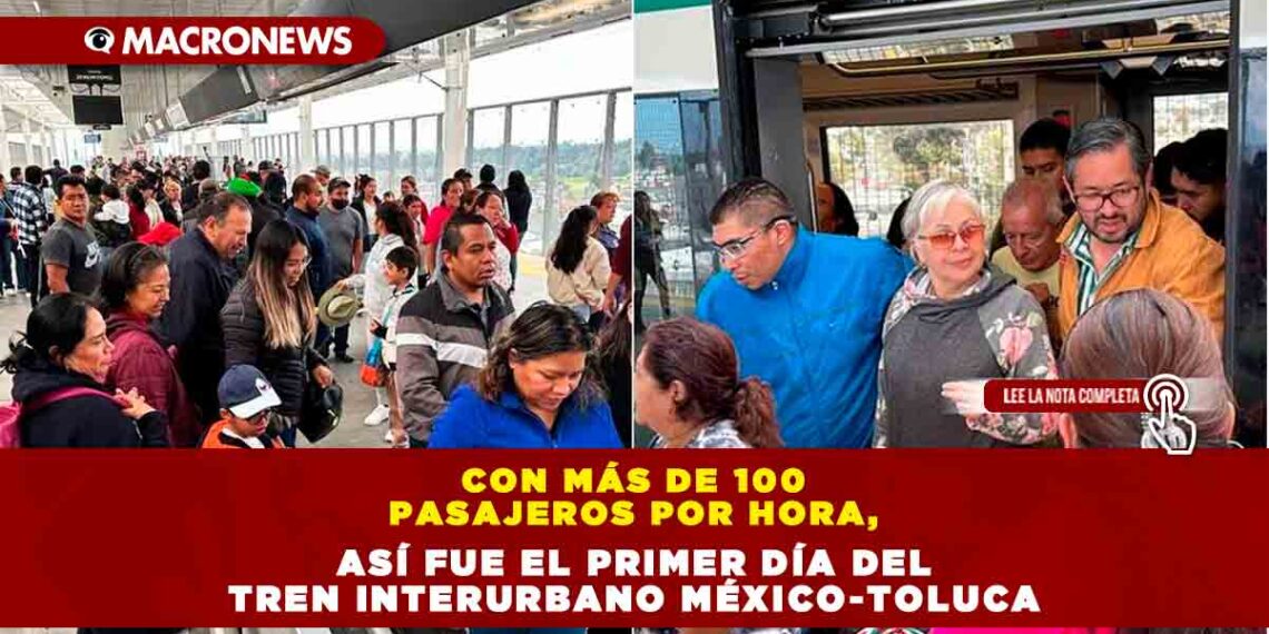 Con más de 100 pasajeros por hora, así fue el primer día del Tren Interurbano México-Toluca