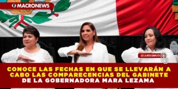 CONOCE LAS FECHAS EN QUE SE LLEVARÁN A CABO LAS COMPARECENCIAS DEL GABINETE DE LA GOBERNADORA MARA LEZAMA