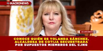 Conoce quién es Yolanda Sánchez, alcaldesa de Cotija secuestrada por supuestos miembros del CJNG