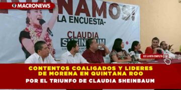 CONTENTOS COALIGADOS Y LIDERES DE MORENA EN QUINTANA ROO POR EL TRIUNFO DE CLAUDIA SHEINBAUM
