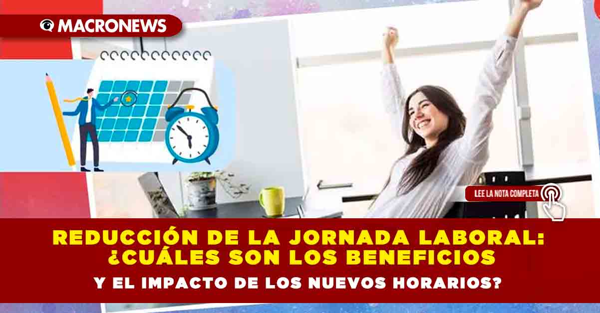 Reducción De La Jornada Laboral: ¿Cuáles Son Los Beneficios Y El ...