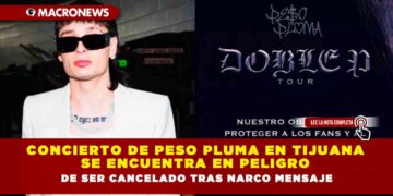 CONCIERTO DE PESO PLUMA EN TIJUANA SE ENCUENTRA EN PELIGRO DE SER CANCELADO TRAS NARCO MENSAJE