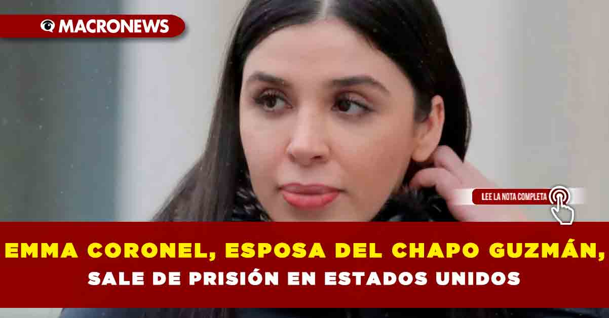 Emma Coronel Esposa Del Chapo Guzmán Sale De Prisión En Estados Unidos Macronews 1772