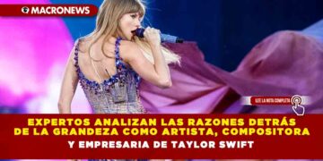 Expertos analizan las razones detrás de la grandeza como artista, compositora y empresaria de Taylor Swift